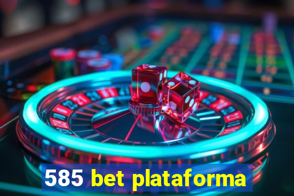 585 bet plataforma